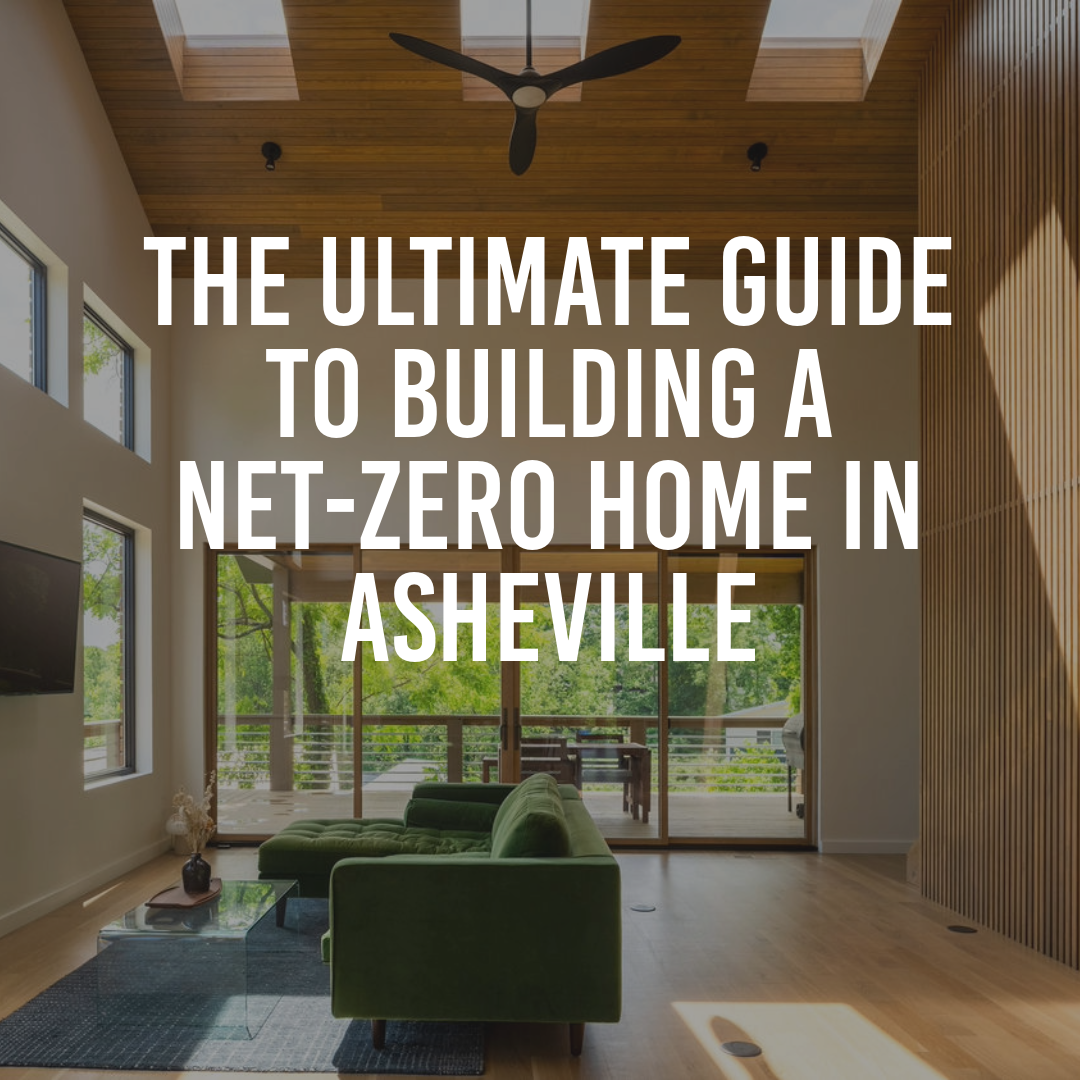 Asheville homebuilders Assembly Architecture and build on building a net zero home/ passive solar home
