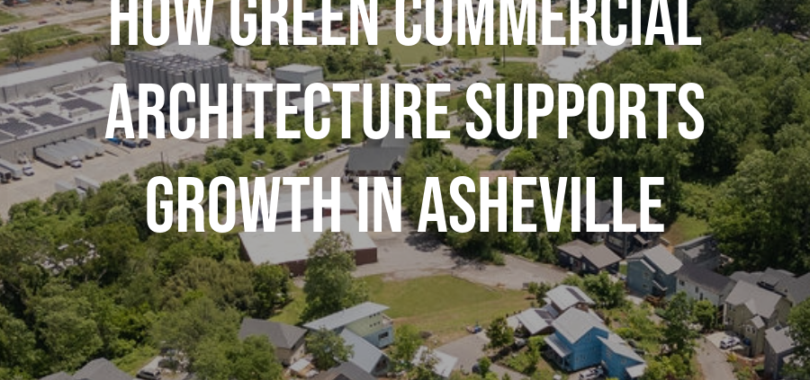 Assembly AB explores the idea of green commercial architecture in asheville NC and the blue ridge mountains