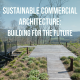 we investigate Sustainable green building in commercial architecture