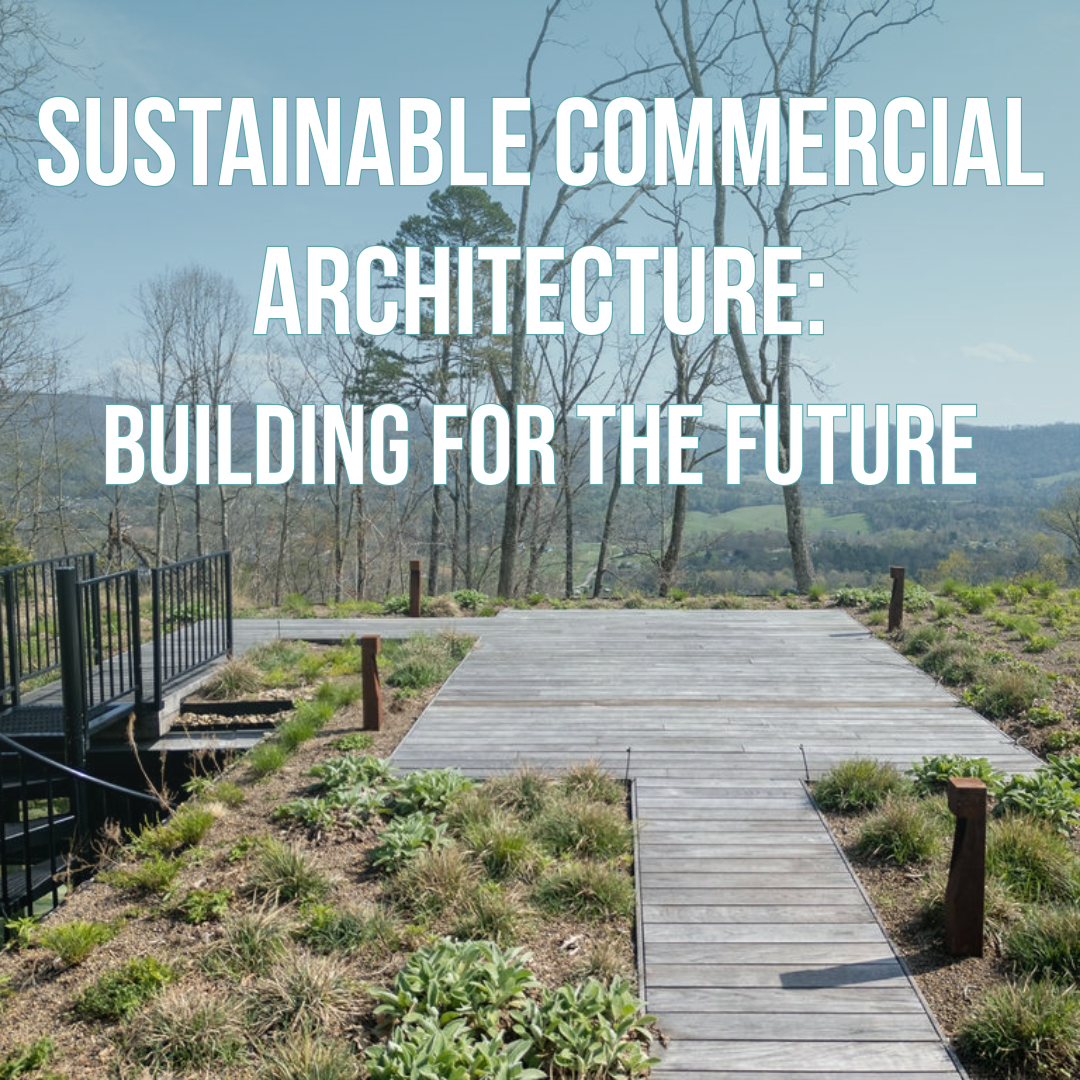 we investigate Sustainable green building in commercial architecture
